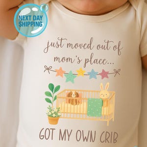 Moved Out Of My Mom&#39;s Place Got My Own Crib Baby Onesies® Bodysuit, Newborn Baby Bodysuit, Funny Baby Onesie®, Cute Newborn Outfit