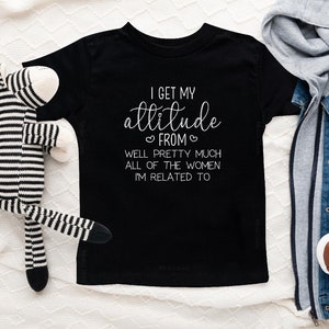 Sassy Attitude Toddler Shirt, I Get My Attitude Kids Shirt, Cute Attitude T Shirt for Toddler for Girls, Cute Toddler Clothes for Girls