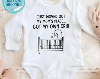 Just moved out My Moms Place Got my Own Crib Onesie®, Funny Baby Onesie®, Cute Crib Baby Onesie®