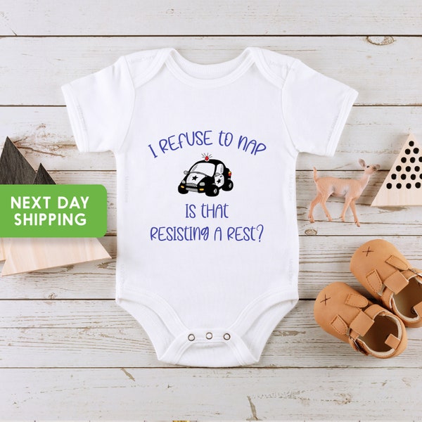 Funny Baby Onesie®,I Refuse To Rest, Is That Resisting A Rest Toddler Shirt, Nap Time Baby Onesie®, Funny Police Kids Gift