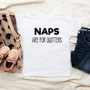Naps Are For Quitters Toddler Shirt, Funny Kids Shirt, Hipster Toddler Tee, Funny Toddler Gift