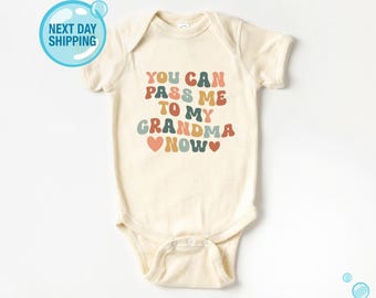 Grandma Baby Onesie®: You Can Pass Me to Grandma Newborn Gift