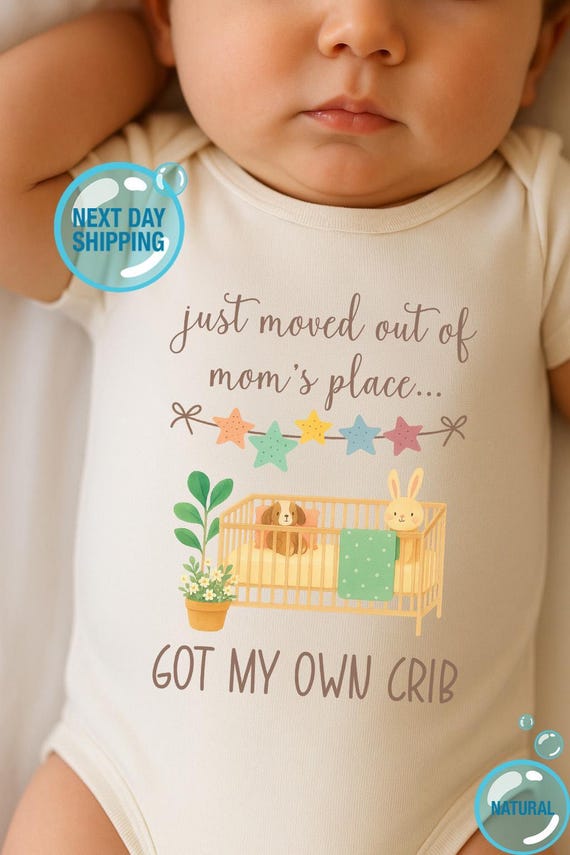 Moved Out Of My Mom's Place Got My Own Crib Baby Onesies® Bodysuit, Funny Newborn Outfit