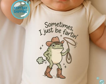 Sometimes I Just Be Fartin' Funny Baby Onesie® Trendy Baby Gift with Western Cowboy Frog