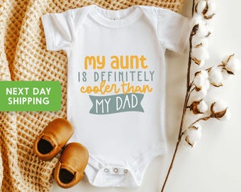 My Aunt is Definitely Cooler Than My Dad Onesie®, Funny Baby Onesie®, Gift from Aunt, Baby Shower Gift, Aunt Toddler Shirt, Aunties Bestie