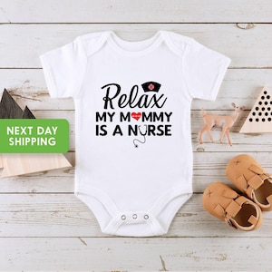 Relax My Mommy Is A Nurse Baby Onesie®, Funny Mothers Day Onesie®, Cute Baby Onesie®, Mother&#39;s Day Gift, Mother&#39;s Day Shirt for Kids