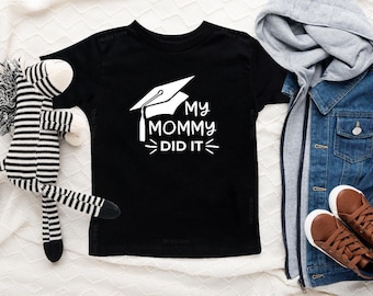 Graduation Shirts, My Mommy Did It! Kids Shirt, Baby Graduate Bodysuit, Family Graduation Shirts, Seniors Class of 2025