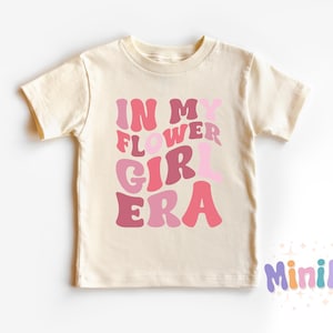 In My Flower Girl Era Shirt, Flower Girl Toddler Shirt, Wedding Party Kids Shirt, Bridal Party Shirt for Kids, Wedding Souvenir Gift for Kid