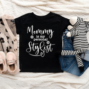 Mommy Is My Personal Stylist Girls Shirt, Cute Like Mommy Toddler Tee , Mothers Day Shirt, Mothers Day Gift