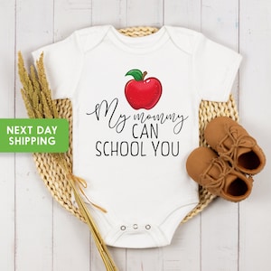 Funny Teacher Baby Onesie®: My Mommy Can School You Outfit
