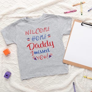 Welcome Home Daddy Shirt, Military Deployment Shirt, Military Shirt, Memorial Day Shirt