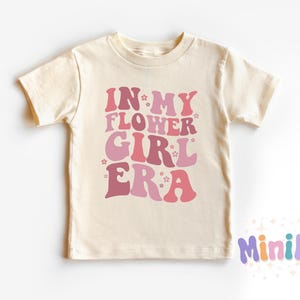 In My Flower Girl Era Shirt, Flower Girl Toddler Shirt, Wedding Party Kids Shirt, Bridal Party Shirts for Kids, Wedding Gift for Flower Girl