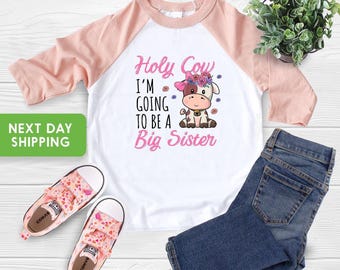 Holy Cow I'm Going to Be a Big Sister Pregnancy Announcement Shirt, Big Sister Cow Shirt, Sister Farm Shirt, Promoted to Big Sister