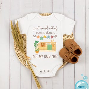 Moved Out Of My Mom's Place Got My Own Crib Baby Onesies® Bodysuit, Funny Newborn Outfit image 5