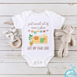 Moved Out Of My Mom's Place Got My Own Crib Baby Onesies® Bodysuit, Funny Newborn Outfit image 4