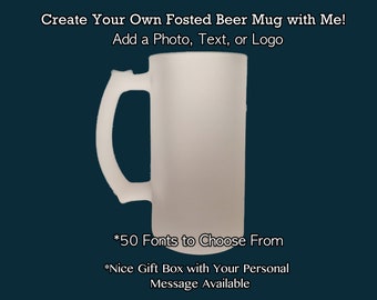 Frosted Beer Mug with Your Personalized Image, Text, Name, or Logo. Custom Glass Beer Stein, Makes a Great Gift