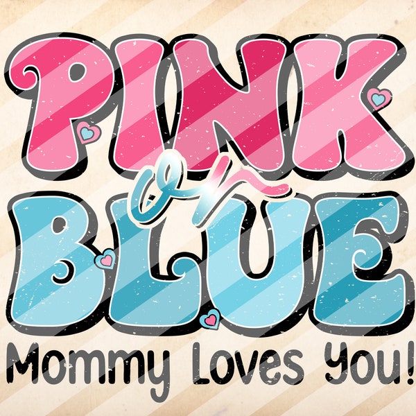 Pink or Blue Mommy Loves You,  Boy or Girl , Baby Announcement, Sublimation Design Downloads - PNG File