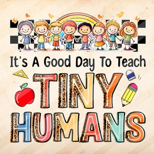 It's A Good Day To Teach Tiny Humans,First Day Of School,Rainbow Shirt, Sublimation Design Downloads - PNG File