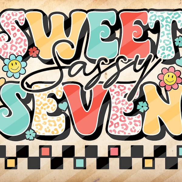 Sweet Sassy Seven , 7th Birthday, Groovy Birthday, Sublimation Design Downloads - PNG File