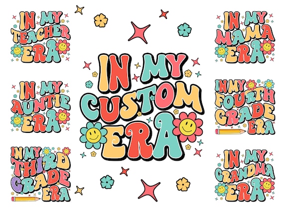 Personelized In My Custom Era,In my Era Png,Custom Graphic Design Service, Sublimation Design Downloads - PNG File