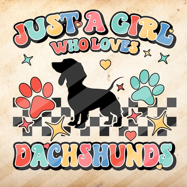 Just a Girl Who Loves Dachshunds , Dog Lover , Animal Silhouette , Sublimation Design Downloads - PNG File