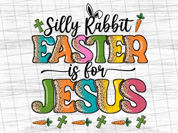Silly Rabbit Easter Is For Jesus Easter Bunny Ears Cursive T-Shirt Silly Rabbit Easter Is For Jesus Easter Bunny Ears Cursive T-Shirt