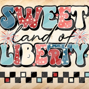 Sweet Land Of Liberty , Fourth Of July, Independence Day, Sublimation Design Downloads - PNG File