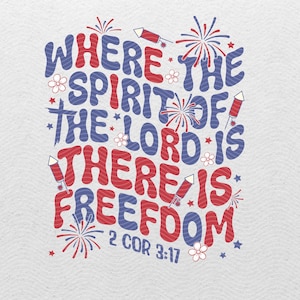 Where The Spirit Of The Lord Is There Is Freedom Png, Fourth Of July, Independence Day, Instant Digital Download - PNG File