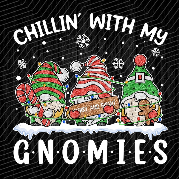 Chillin With My Gnomies, Christmas Gnomies, Merry Christmas,Sublimation Design Downloads - PNG File