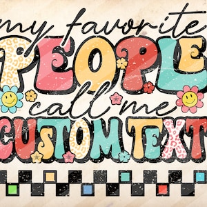 My Favorite People Call Me Shirt, Custom Name,Personalized Teacher Shirts, Sublimation Design Downloads - PNG File