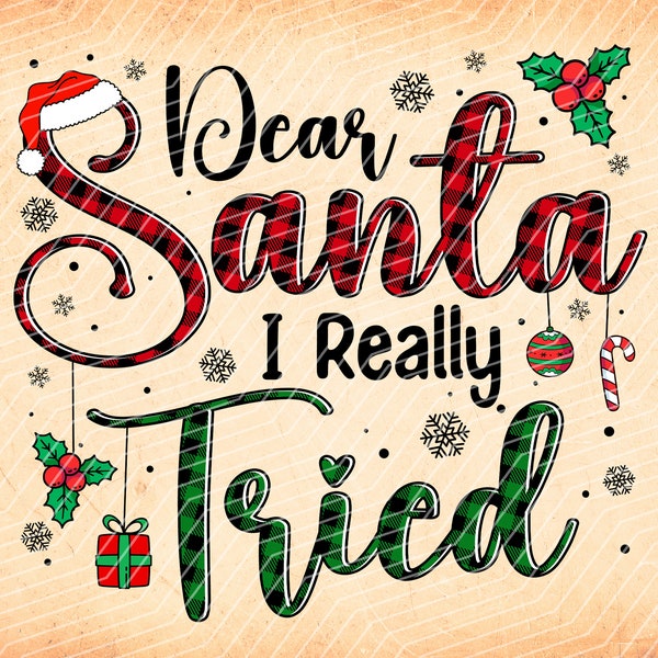 Dear Santa I Really Tried, Merry Christmas,Funny Christmas,Buffalo Plaid, Sublimation Design Downloads - PNG File