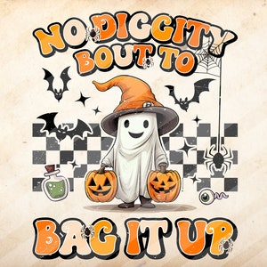 No Diggity Bout To Bag It Up,Spooky Halloween, Halloween Sublimation - PNG File