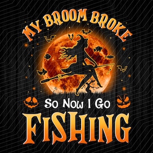Mijn bezem brak dus nu ga ik vissen, grappig vissen, Halloween heks, grappig citaat, Halloween sublimatie-PNG-bestand