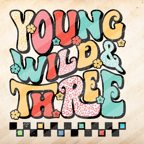 Young, Wild and  Three , 3rd Birthday, Leopard Print , Baby Girl, Sublimation Design Downloads - PNG File