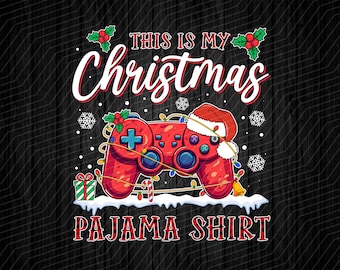 This is My Christmas Pajama Shirt , Gamer Christmas Gift,Xmas Family, Merry Christmas,Sublimation Design Downloads - PNG File