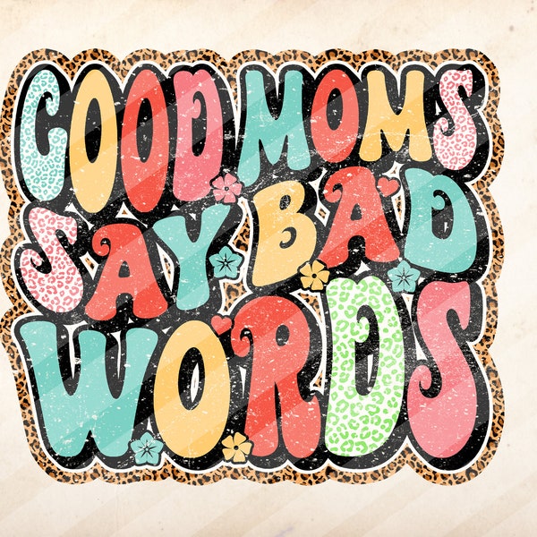 Good Moms Say Bad Words, Mother's Day , Mom Life ,Mom Sublimation, Sublimation Design Downloads - PNG File #3