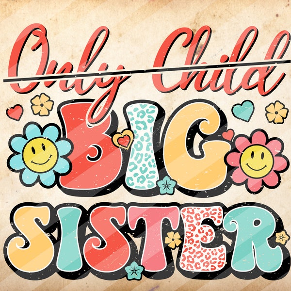 Only Child to Big Sister, Baby Girl, Sublimation Design Downloads - PNG File