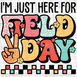 Field Day Fun Day 2023 ,I&#39;m Just Here For Field Day , Smiley Face ,Last Day of School, Sublimation Design Downloads - PNG File