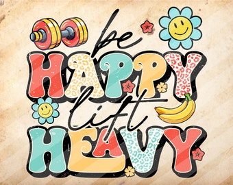 Be Happy Lift Heavy,Fall Workout Apparel, Gymnastics Girl,Sublimation Design Downloads - PNG File