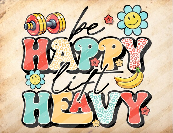 Be Happy Lift Heavy,Fall Workout Apparel, Gymnastics Girl,Sublimation Design Downloads - PNG File