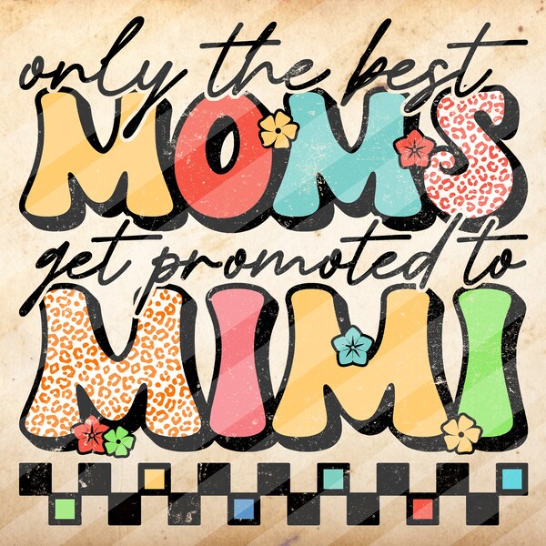 Only the Best Moms Get Promoted to Mimi, Mother's Day, Sublimation Design Downloads - PNG File #2