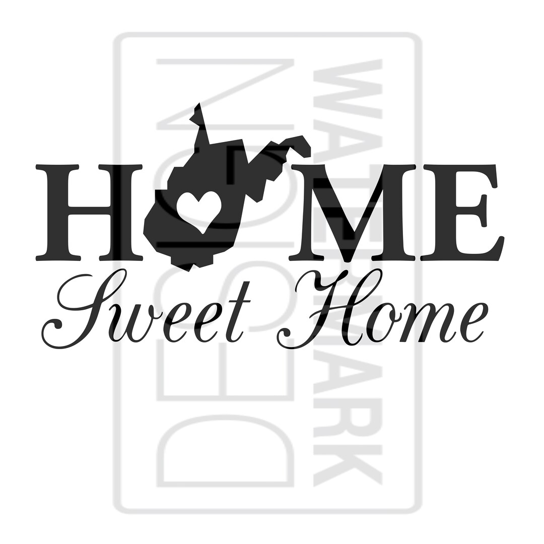 West Virginia Home Sweet Home Cricut Silhouette Vector Cut Instant