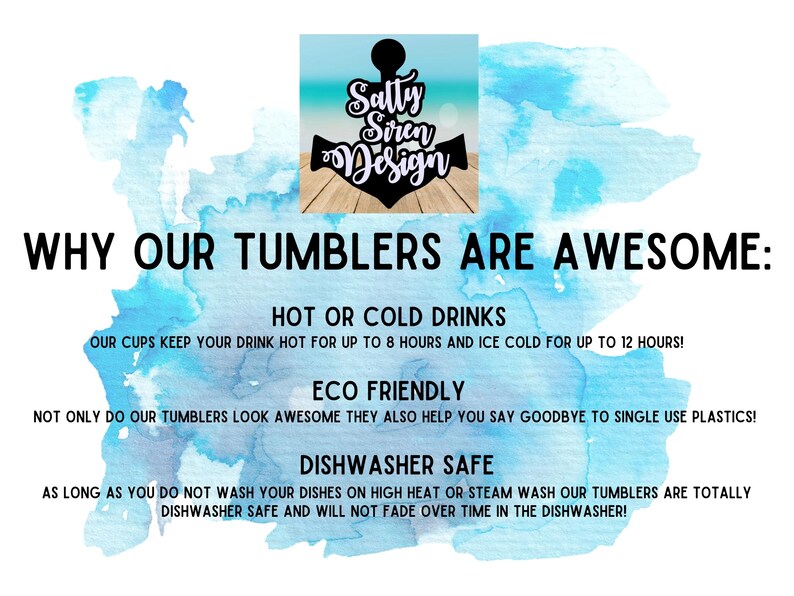 Puede incluir: Un fondo azul acuarela con el texto "WHY OUR TUMBLERS ARE AWESOME:" en negro. El texto "HOT OR COLD DRINKS" est&aacute; en negro y el texto "OUR CUPS KEEP YOUR DRINK HOT FOR UP TO 8 HOURS AND ICE COLD FOR UP TO 12 HOURS!" est&aacute; en negro. El texto "ECO FRIENDLY" est&aacute; en negro y el texto "NOT ONLY DO OUR TUMBLERS LOOK AWESOME THEY ALSO HELP YOU SAY GOODBYE TO SINGLE USE PLASTICS!" est&aacute; en negro. El texto "DISHWASHER SAFE" est&aacute; en negro y el texto "AS LONG AS YOU DO NOT WASH YOUR DISHES ON HIGH HEAT OR STEAM WASH OUR TUMBLERS ARE TOTALLY DISHWASHER SAFE AND WILL NOT FADE OVER TIME IN THE DISHWASHER!" est&aacute; en negro.