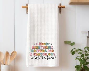 Funny Kitchen Towel: "Everything Happens for a Reason" Offensive Tea Towel