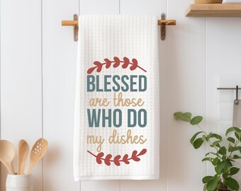 Funny Kitchen Tea Towel: Blessed Are Those Who Do My Dishes