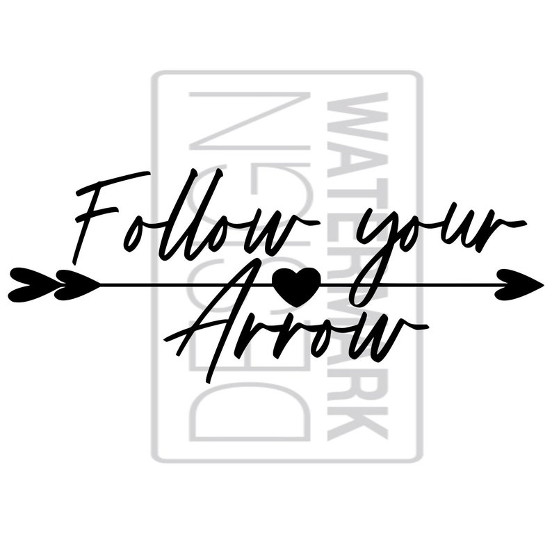 Follow Your Arrow Cricut Silhouette Cameo Instant Etsy