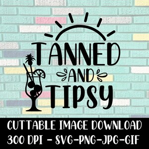 Tanned and Tipsy Instant Download Image Files SVG PNG - Etsy