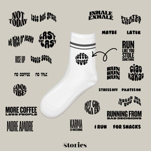 May include: White crew sock with black stripes at the top and the words "coffee lover" in a circular design. Surrounding the sock are various black text phrases like "Not Today", "Good Vibes", and "Running From Bad Decisions".
