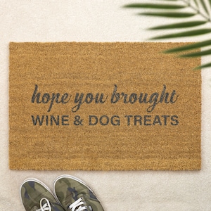 Doormat Hope You Brought Wine or Beer & Dog Treats Front Door Back Welcome Door Greeting
