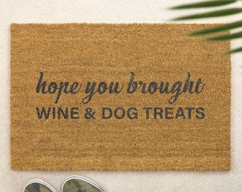 Brush Door Mat Hope You Brought Wine or Beer & Dog Treats Front Door Mat Custom Printed First Home Couple's Gift